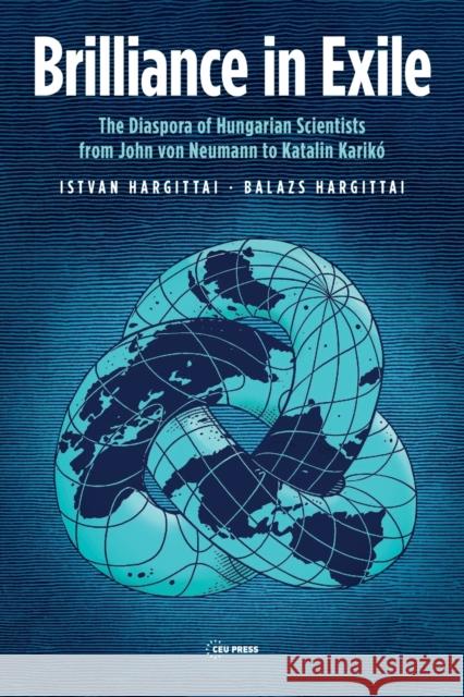 Brilliance in Exile: The Diaspora of Hungarian Scientists from John Von Neumann to Katalin Karikó Hargittai, István 9789633866061 Central European University Press - książka