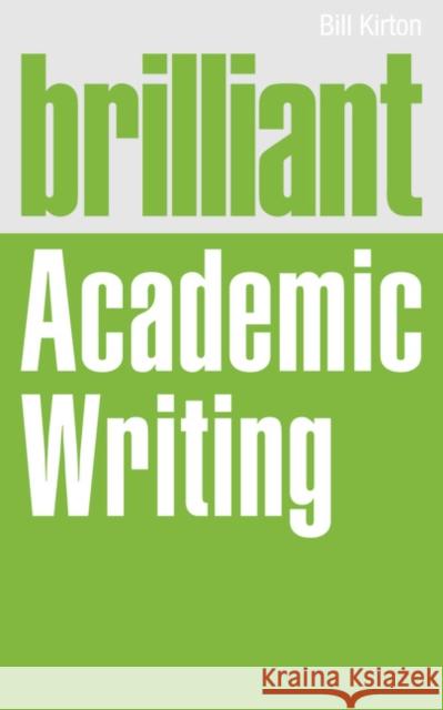 Brilliant Academic Writing Bill Kirton 9780273775133 Pearson Education Limited - książka