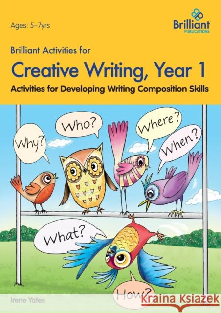 Brilliant Activities for Creative Writing, Year 1: Activities for Developing Writing Composition Skills Yates, Irene 9780857474636 Brilliant Publications - książka