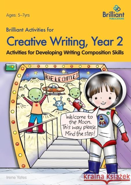 Brilliant Activities for Creative Writing, Year 2: Activities for Developing Writing Composition Skills Yates, Irene 9780857474643 Brilliant Publications - książka