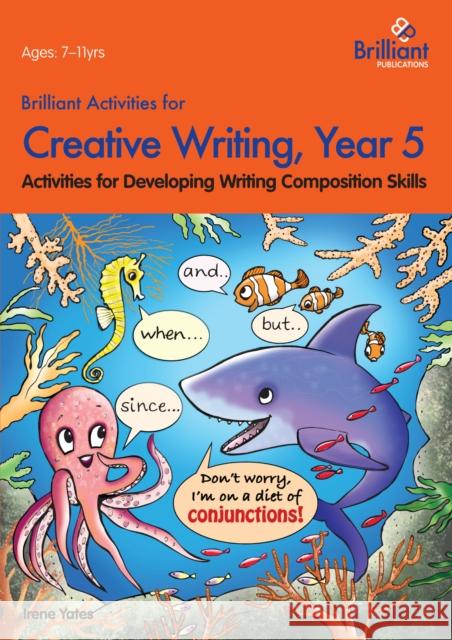 Brilliant Activities for Creative Writing, Year 5: Activities for Developing Writing Composition Skills Yates, Irene 9780857474674 Brilliant Publications - książka