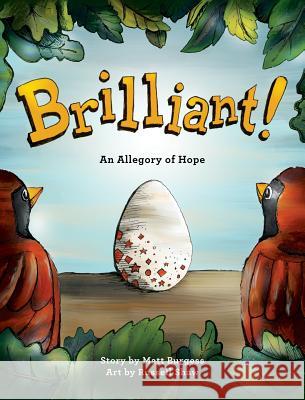 Brilliant!: An Allegory of Hope (About Adoption & Fostering) with behind-the-scenes pictorial guide Burgess, Matt B. 9780692556757 In Courage Media - książka