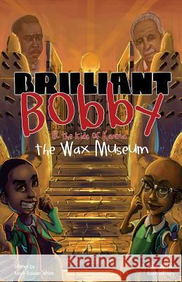 Brilliant Bobby and The Kids of Karma: Wax Museum Williams, Keith 9780692046081 Kevin White - książka
