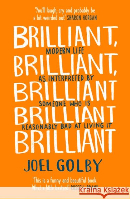 Brilliant, Brilliant, Brilliant Brilliant Brilliant: Modern Life as Interpreted by Someone Who is Reasonably Bad at Living it Joel Golby 9780008265427 HarperCollins Publishers - książka