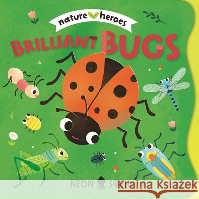 Brilliant Bugs (Nature Heroes) Tinna Guo Neon Squid 9781684495818 Neon Squid - książka