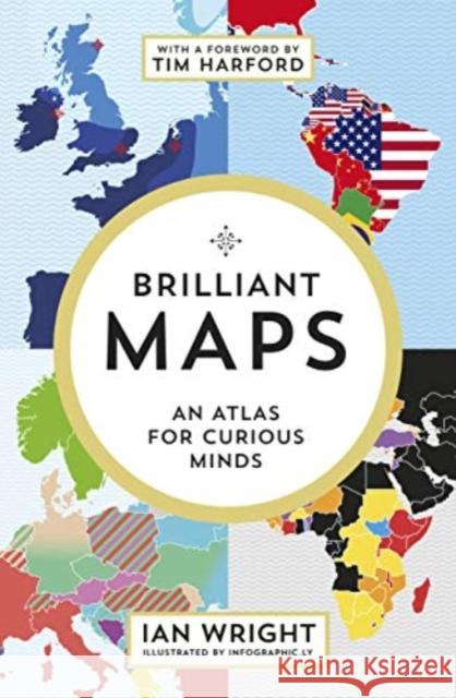 Brilliant Maps: An Atlas for Curious Minds Ian Wright 9781846276637 Granta Books - książka