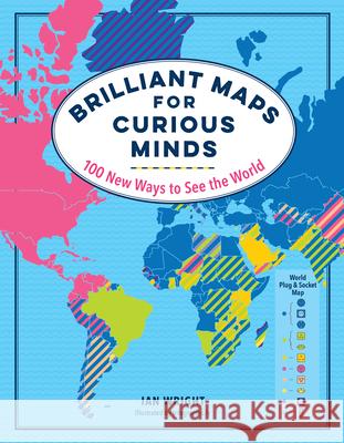 Brilliant Maps for Curious Minds: 100 New Ways to See the World Ian Wright 9781615196258 Experiment - książka