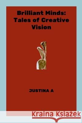 Brilliant Minds: Tales of Creative Vision Justina A 9788527787147 Justina a - książka