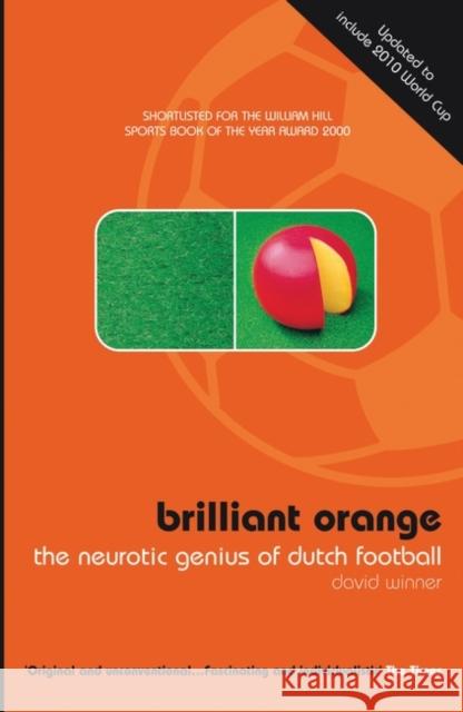 Brilliant Orange: The Neurotic Genius of Dutch Football David Winner 9780747553106 Bloomsbury Publishing PLC - książka