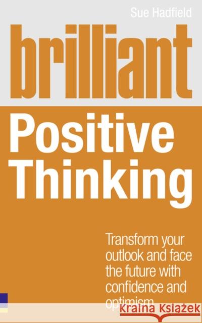 Brilliant Positive Thinking Sue Hadfield 9780273759324 Pearson Education Limited - książka