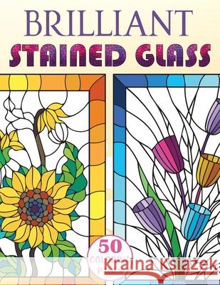 Brilliant Stained Glass: Stained Glass Flowers Coloring Book Stefan Heart 9781955626200 Cherry Top Publishing LLC - książka