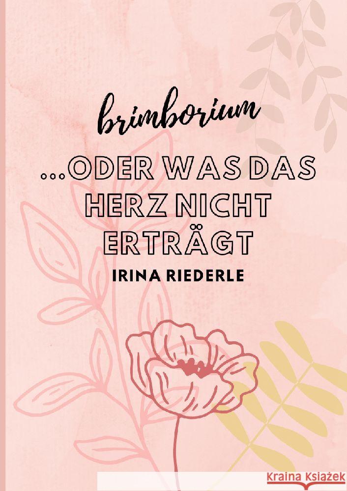 Brimborium...oder was das Herz nicht ertr?gt Irina Riederle 9783347459106 Tredition Gmbh - książka