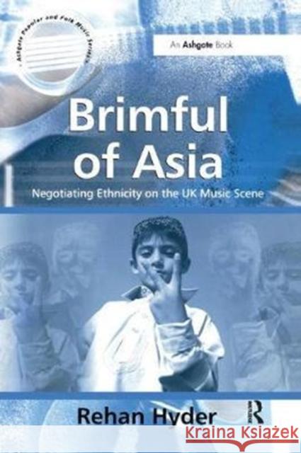 Brimful of Asia: Negotiating Ethnicity on the UK Music Scene Rehan Hyder 9781138459656 Routledge - książka