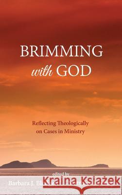 Brimming with God Barbara J Blodgett, Matthew Floding 9781498279741 Pickwick Publications - książka