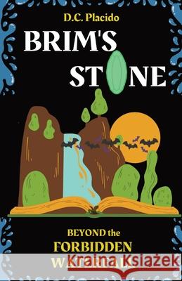 Brim's Stone: Beyond the Forbidden Waterfall DC Placido 9780993888175 T.M.T. Imagination - książka