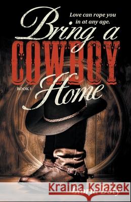 Bring a Cowboy Home: Love can rope you in at any age. Gades, Gwen 9781533326171 Createspace Independent Publishing Platform - książka