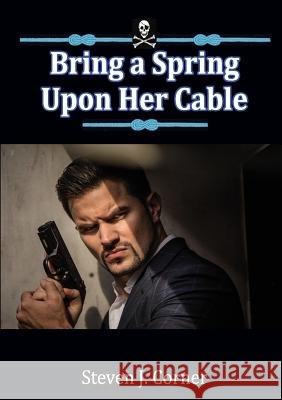 Bring a Spring Upon Her Cable Steven J. Corner 9780244621896 Lulu.com - książka