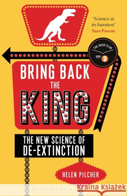 Bring Back the King : The New Science of De-extinction Helen Pilcher 9781472912275 Bloomsbury SIGMA - książka