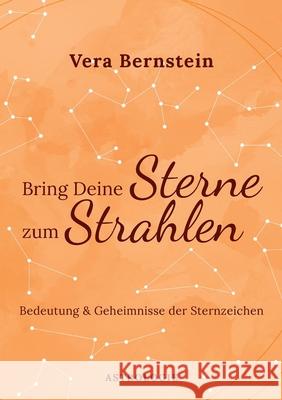 Bring Deine Sterne zum Strahlen: Bedeutung und Geheimnisse der Sternzeichen Vera Bernstein 9783751979306 Books on Demand - książka