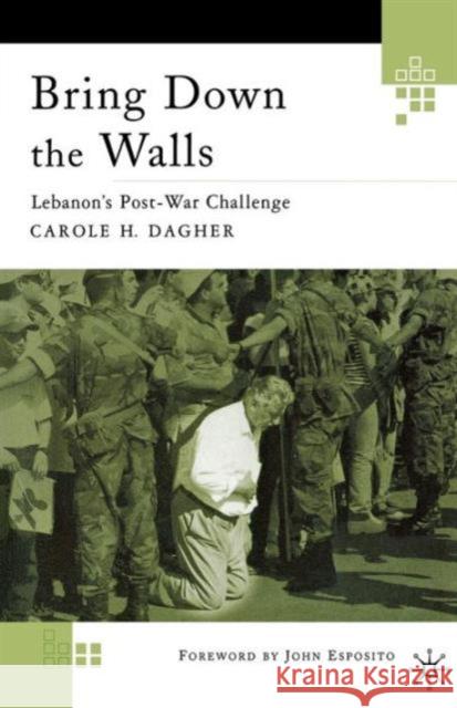 Bring Down the Walls: Lebanon's Post-War Challenge Dagher, C. 9780312293369 Palgrave MacMillan - książka