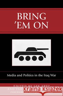 Bring 'Em On: Media and Politics in the Iraq War Artz, Lee 9780742536890 Rowman & Littlefield Publishers - książka