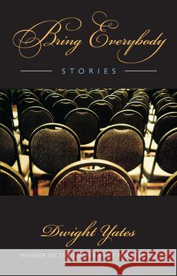 Bring Everybody : Stories Dwight Yates 9781558495258 University of Massachusetts Press - książka