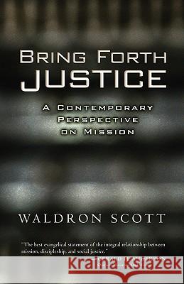 Bring Forth Justice Scott, Waldron 9780802818485 Wm. B. Eerdmans Publishing Company - książka