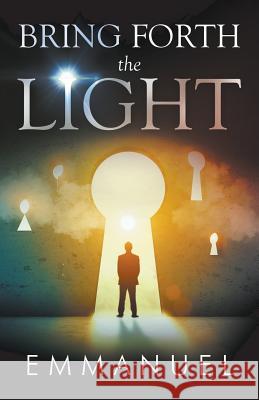 Bring Forth The Light Emmanuel 9781635244441 Litfire Publishing, LLC - książka