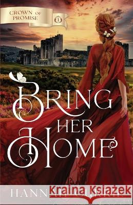 Bring Her Home Hannah Currie   9781941720974 Whitecrown - książka