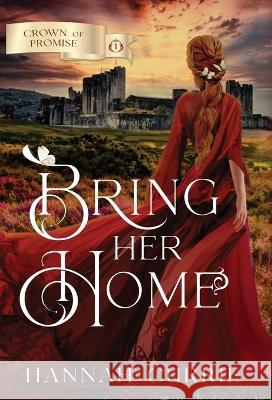 Bring Her Home Hannah Currie   9781941720998 Whitecrown - książka