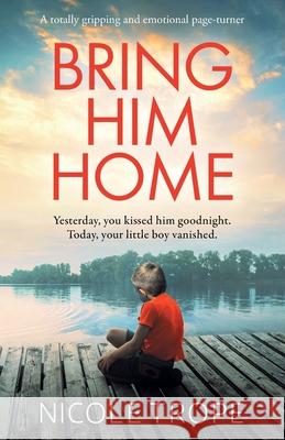 Bring Him Home: A totally gripping and emotional page-turner Nicole Trope 9781838889753 Bookouture - książka