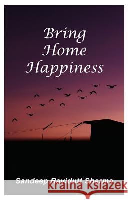 Bring Home Happiness: Motivational quotes and thoughts for you Sharma, Bhagyashri Sandeep 9781983397561 Independently Published - książka
