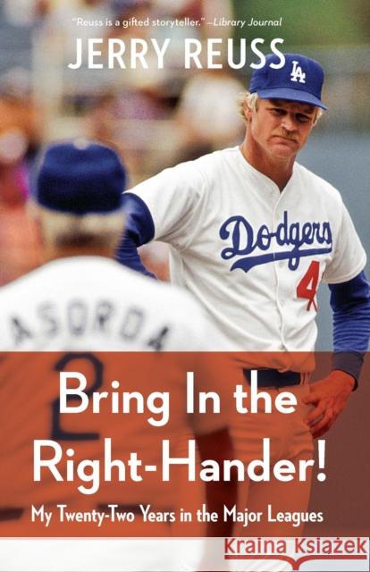 Bring in the Right-Hander!: My Twenty-Two Years in the Major Leagues Reuss, Jerry 9780803248977 University of Nebraska Press - książka