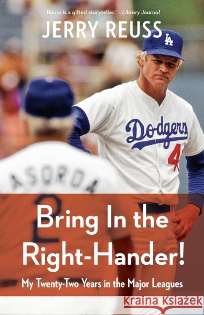 Bring in the Right-Hander!: My Twenty-Two Years in the Major Leagues Jerry Reuss 9781496229397 University of Nebraska Press - książka