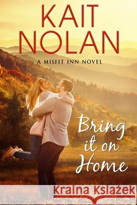 Bring It On Home Kait Nolan 9781648350023 Take the Leap Publishing - książka