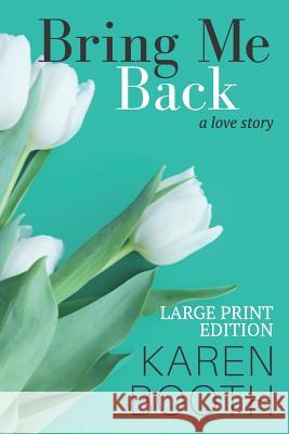 Bring Me Back: Large Print Edition Karen Booth 9781090205889 Independently Published - książka