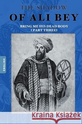 Bring Me His Dead Body Albert Salvado 9781540785930 Createspace Independent Publishing Platform - książka