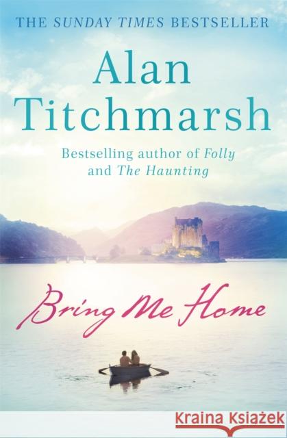 Bring Me Home: The perfect escapist read for fans of Kate Morton and Tracy Rees Alan Titchmarsh 9780340936931 Hodder & Stoughton - książka