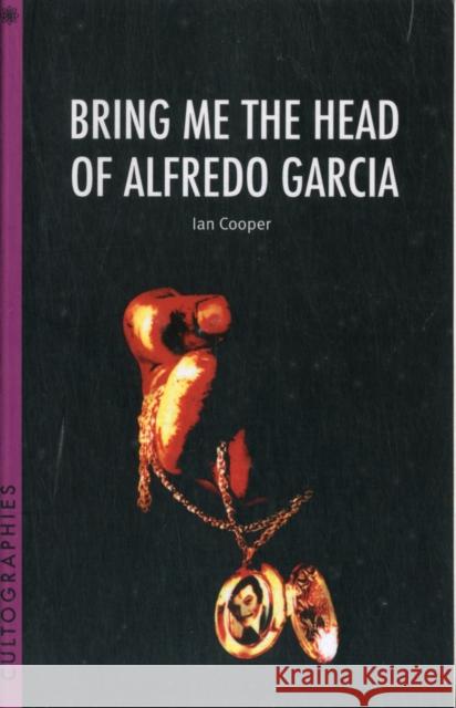 Bring Me the Head of Alfredo Garcia Ian Cooper 9781906660321  - książka