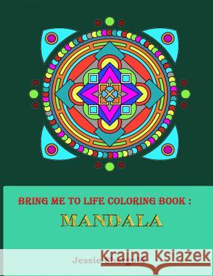 Bring Me To Life Coloring Book: Mandala Shergold, Jessie 9781533619556 Createspace Independent Publishing Platform - książka