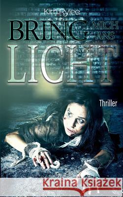 Bring mich ans Licht Kim Rylee 9783741271403 Books on Demand - książka