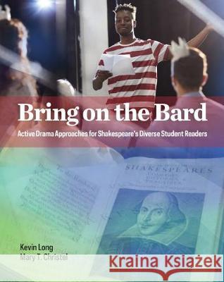 Bring on the Bard: Active Drama Approaches for Shakespeare's Diverse Student Readers Long, Kevin 9780814103821 Eurospan (JL) - książka