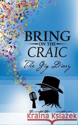 Bring on the Craic: The Gig Diary Brett Bennett 9781504945004 Authorhouse - książka