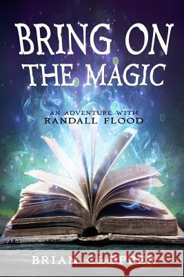 Bring On the Magic (An Adventure With Randall Flood) Clopper, Brian 9781719359450 Createspace Independent Publishing Platform - książka