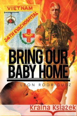 Bring Our Baby Home Leon Rodriguez 9781477263211 Authorhouse - książka