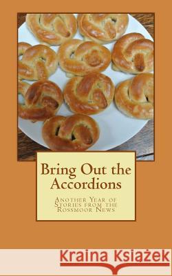 Bring Out the Accordions: Another Year of Stories from the Rossmoor News Douglas Hergert 9781493691395 Createspace - książka