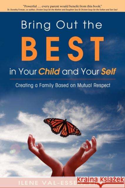 Bring Out the Best in Your Child and Your Self Ilene Val-Essen 9780967537115 Quality Parenting - książka