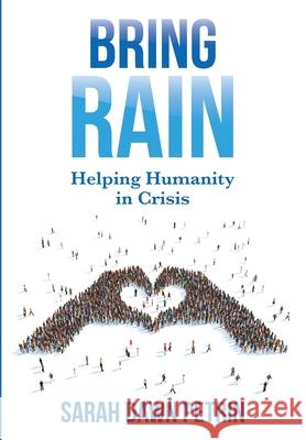 Bring Rain: Helping Humanity in Crisis Sarah Dawn Petrin 9781949033472 Tremendous Leadership - książka