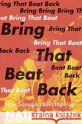 Bring That Beat Back: How Sampling Built Hip-Hop Nate Patrin 9781517906283 University of Minnesota Press - książka