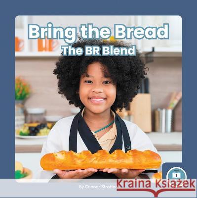 Bring the Bread: The Br Blend Connor Stratton 9781646199310 Little Blue Readers - książka